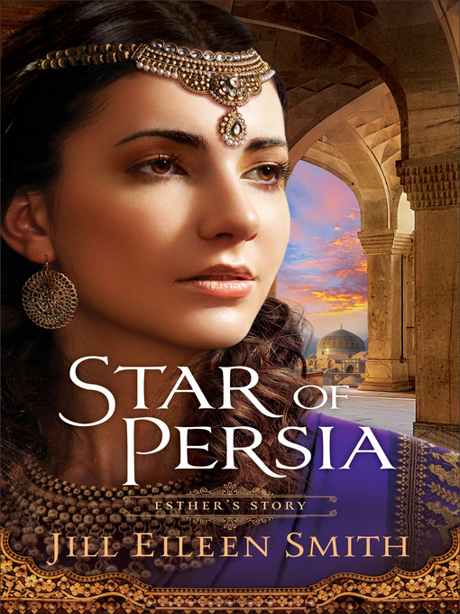 Title details for Star of Persia: Esther's Story by Jill Eileen Smith - Available